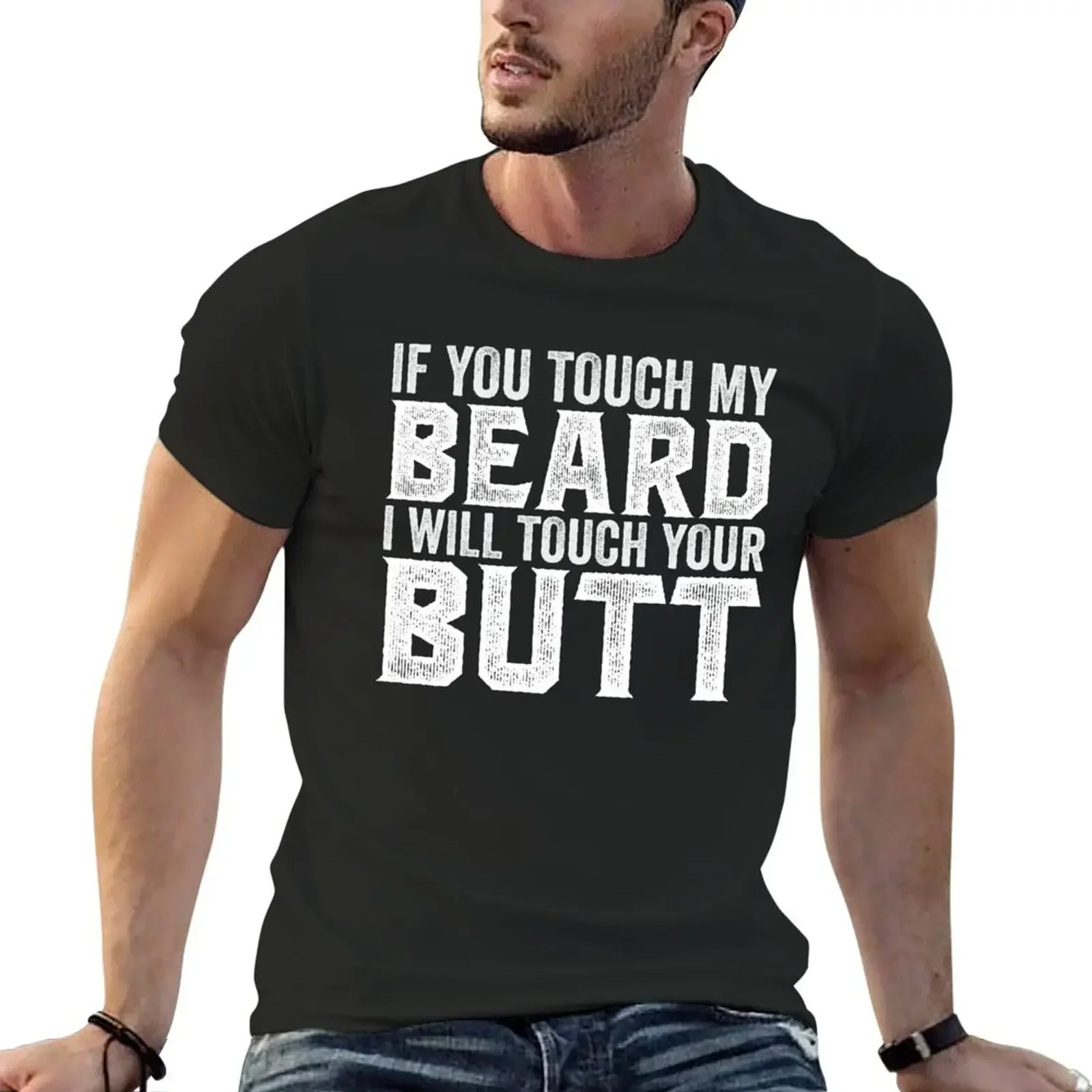 If You Touch My Beard I Will Touch Your Butt T-Shirt boys whites anime t shirts slim fit t shirts for men