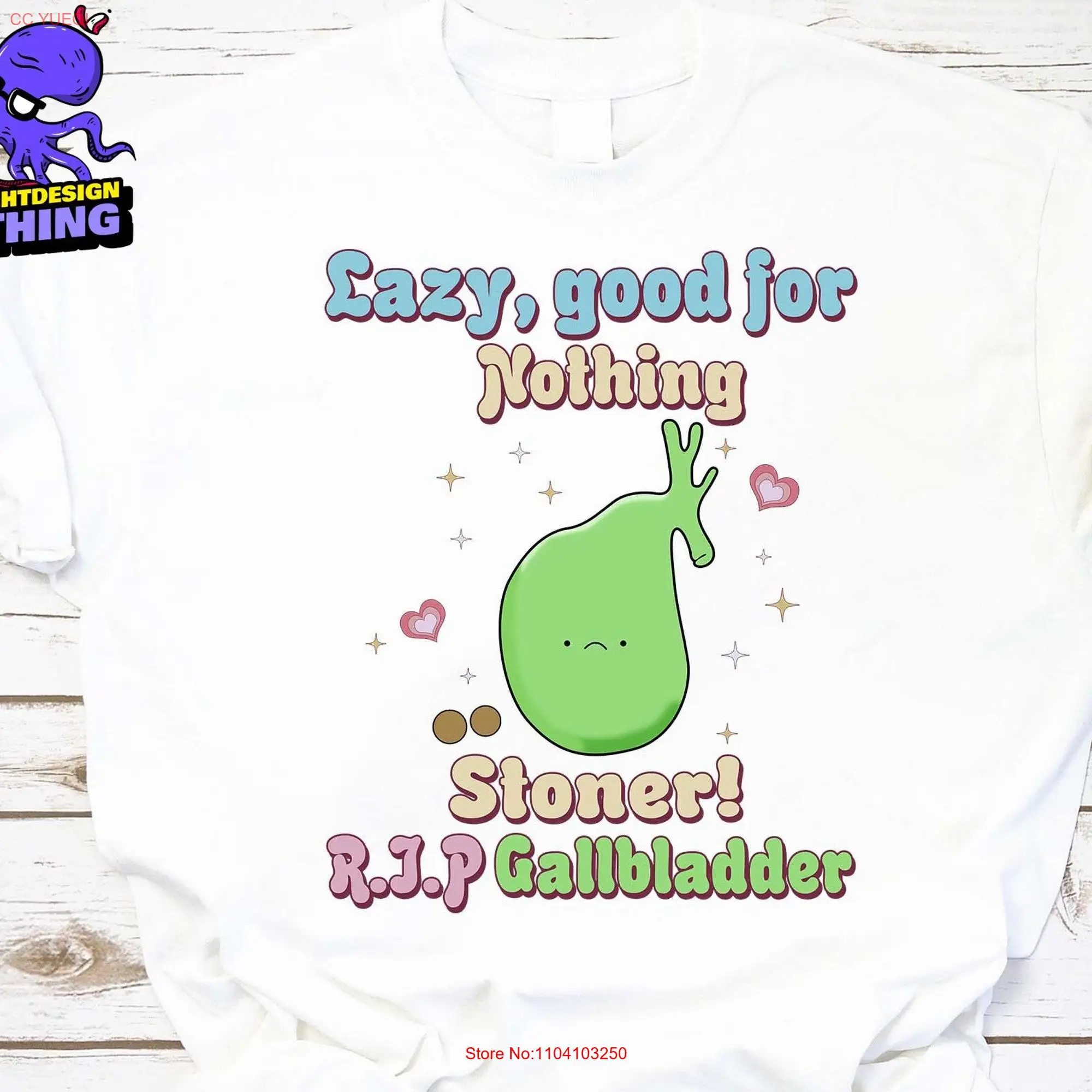 Funny Gallbladder T Shirt Gallstone Joke Meme Stoner Saying Lazy Healthcare long or short sleeves