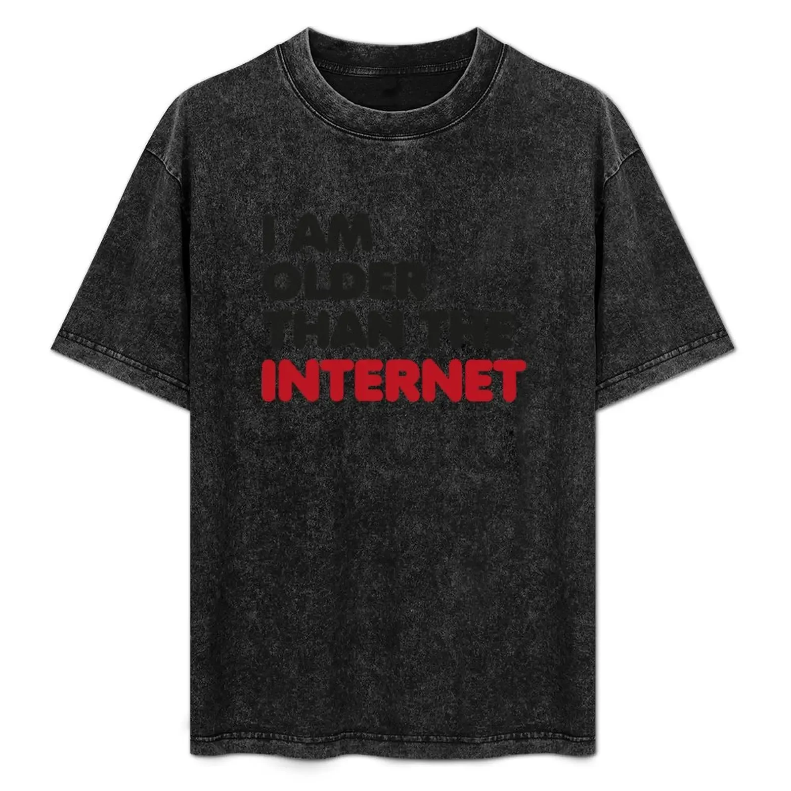 

I am older than the internet T-Shirt t shirts with prints men t shirt cotton 100% T-Shirt
