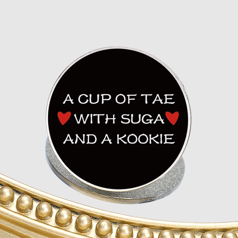 A Cup Of Tae With Suga And A Kookie UV Printing Pin Badge 30mm Collar Brooch Jewelry Gift For Girl Friends Family image 5