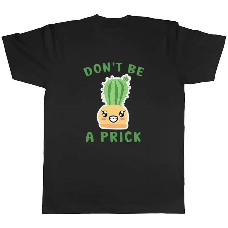 Don't Be A Prick Cactus Mens Unisex T-Shirt Tee Gift