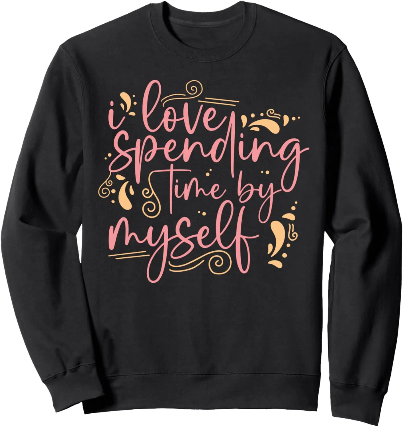 Mindfulness Self Care Introvert Love Spending Time By Myself Sweatshirt