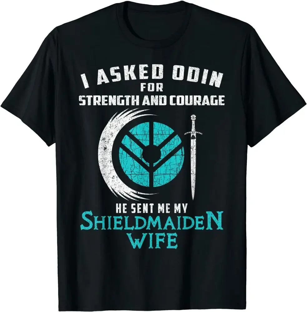 

I Asked Odin for Strength and Courage Funny Vi king Men T-Shirt Short Sleeve Casual Cotton O-Neck Summer Shirt