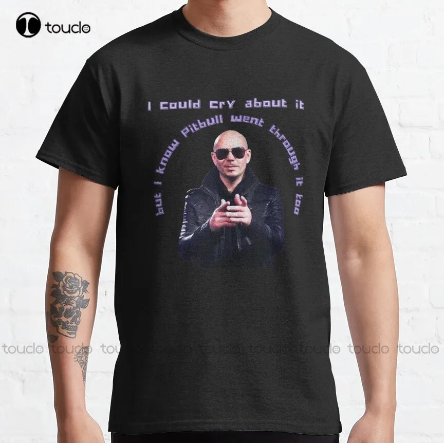 Pitbull Has Been Through It Too Mr.Worldwide Design Classic T-Shirt Pitbull Singer Family Shirts Digital Printing Tee Shirts New