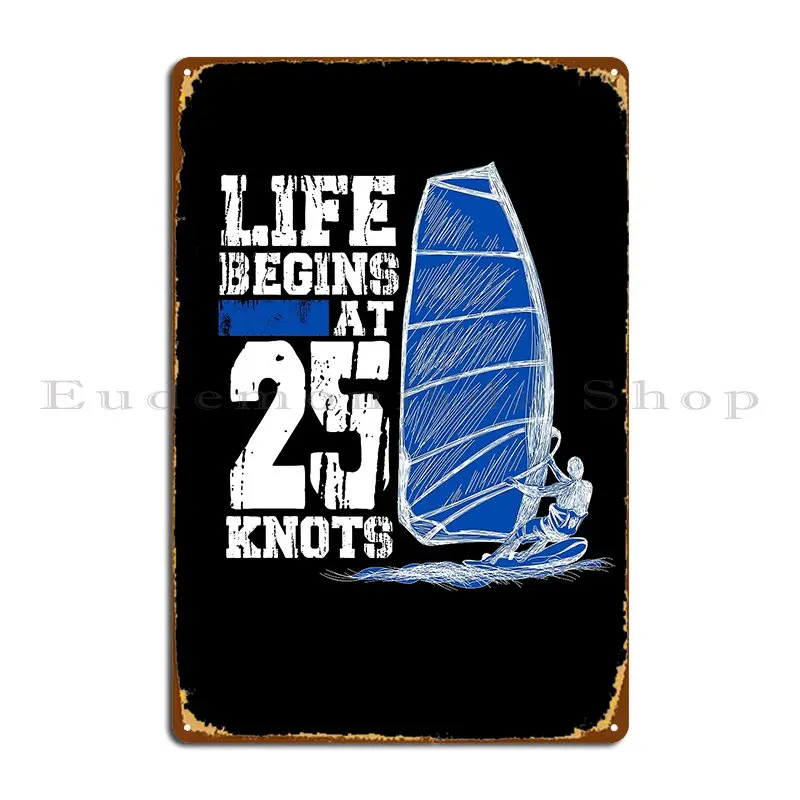 Funny Life Begins At 25 Knots Windsurfing Watersports Surf Metal Sign Create Party Plates Designing Printed Club Tin Sign Poster