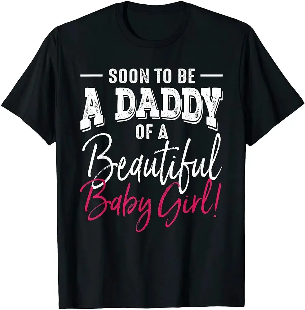 

Mens Soon To Be A Daddy Baby Girl Expecting Father T-Shirt Tees High Quality 100%Cotton Short Sleeve