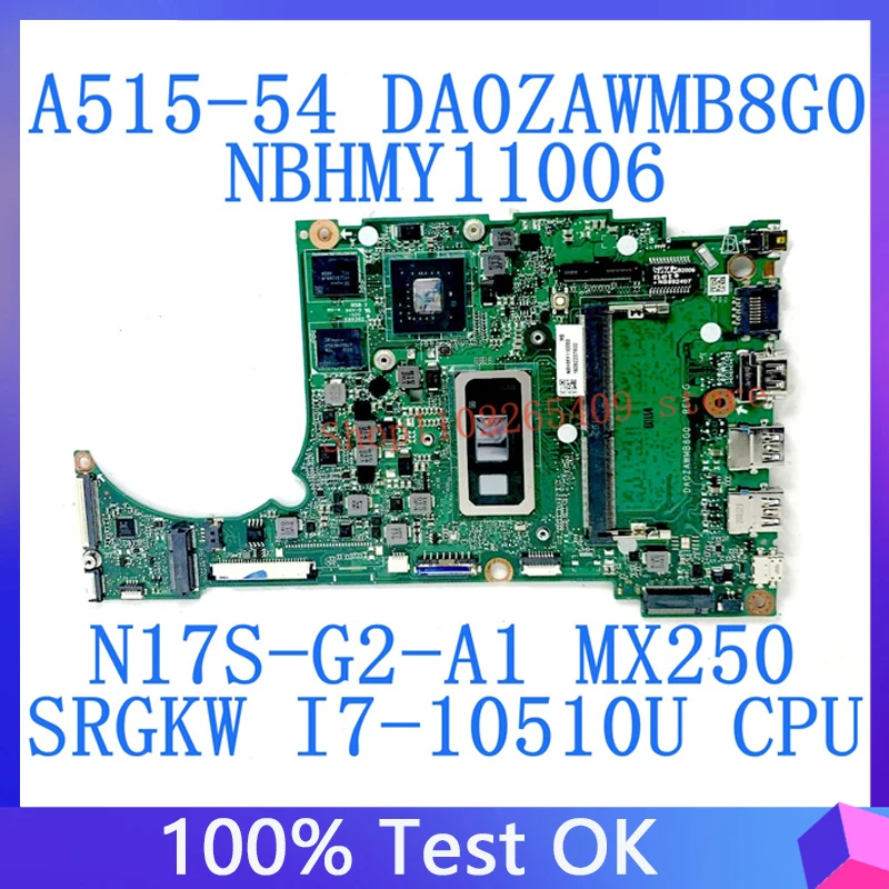 DA0ZAWMB8G0 Mainboard NBHMY11006 For ACER A515-54 Laptop Motherboard W/ SRGKW I7-10510U CPU N17S-G2-A1 MX250 4GB-RAM 100% Tested