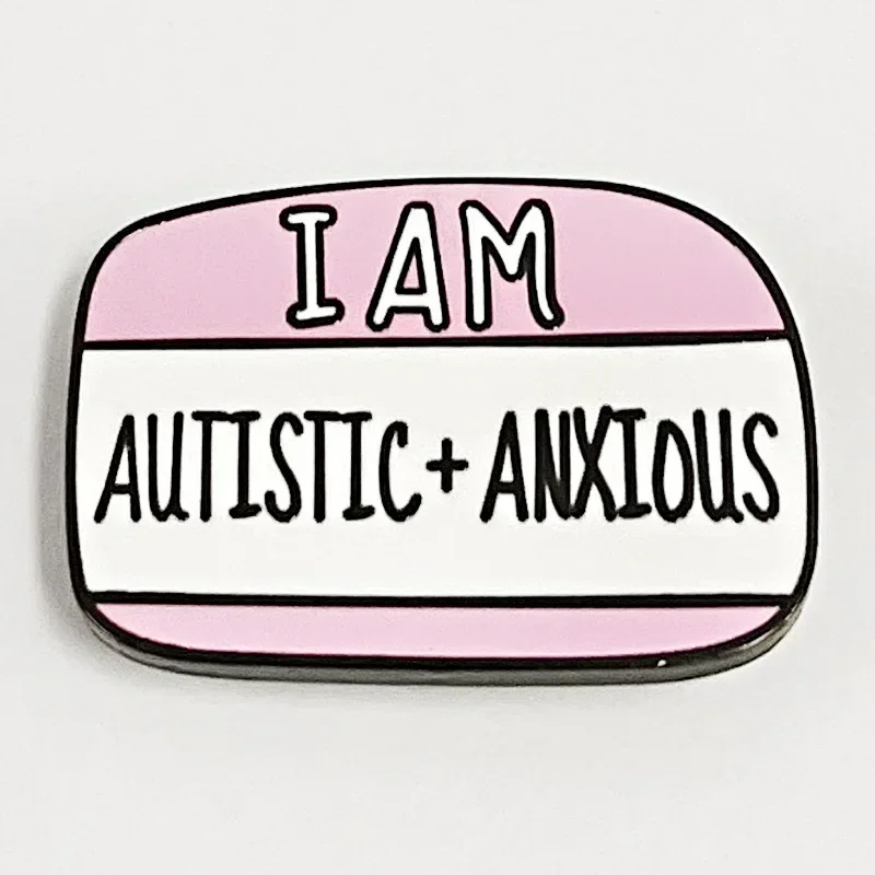 I AM AUTISTIC ANXIOUS Hard Enamel Pin Health Mental Lapel Badge Brooch for Jewelry Accessory Gifts Wholesale