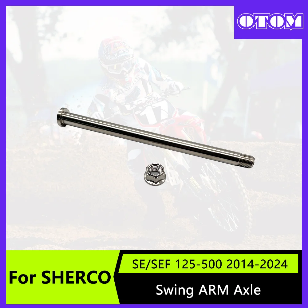 OTOM Motorcycle Swing ARM Axle with Nut Screw For SHERCO SE SEF 125 250 300 450 500 2014-2024 Swingarm Shaft