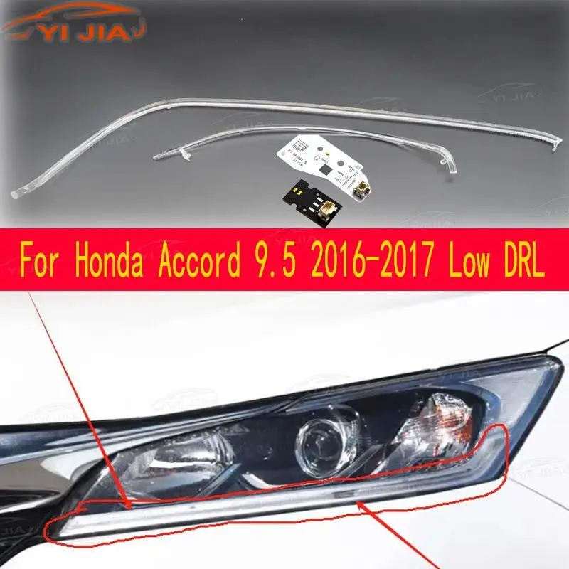 Fit For Honda Accord 9.5 2016-2017 Low configuration DRL LED Headlight Daytime Running Light Guide Plate Tube Strip