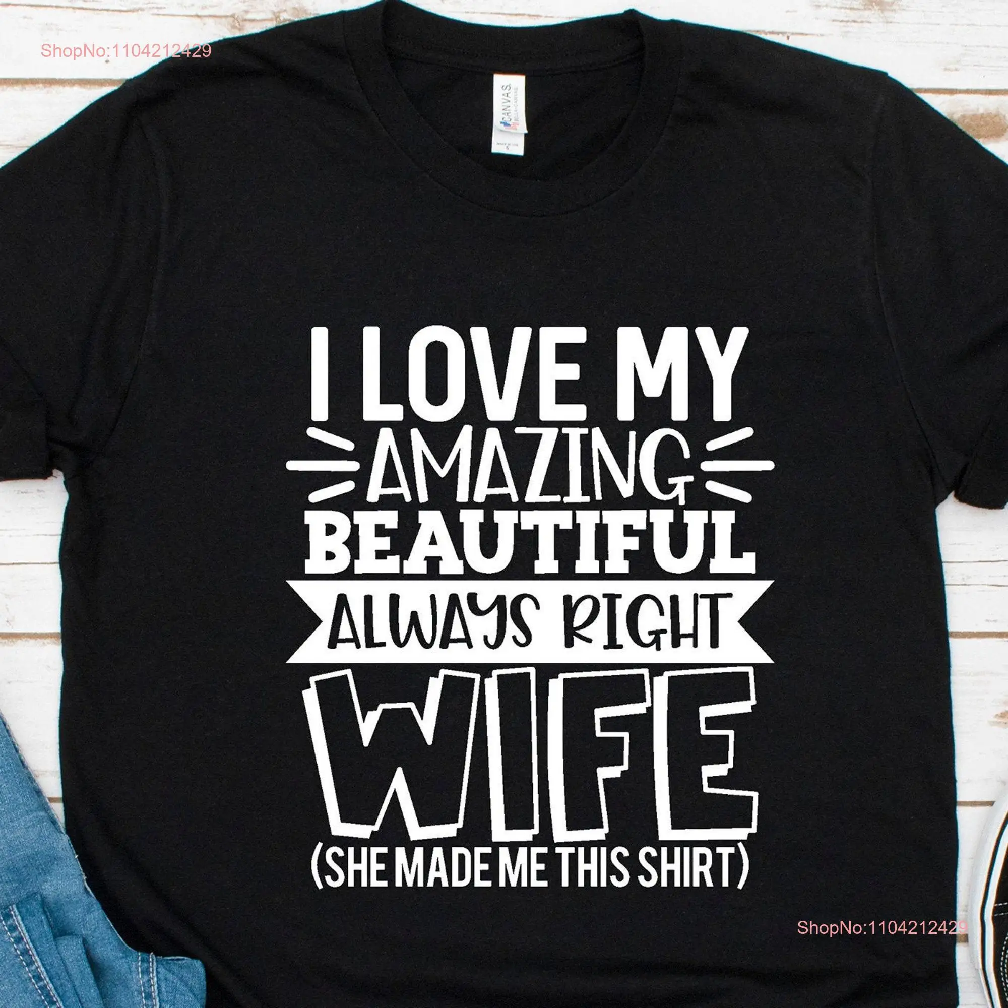 Husband T Shirt I love My Wife Married Couple Amazing Beautiful Always Right She Made Me This long or short sleeves