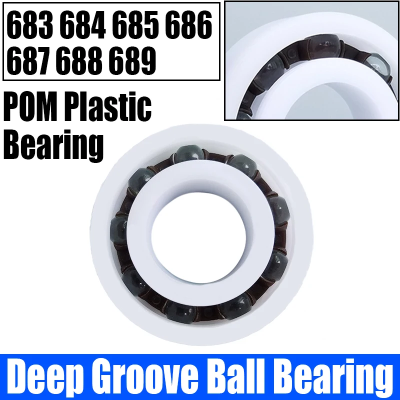 1-10PCS Deep Groove Ball Bearing POM Plastic Bearing Waterproof/Rust Proof/Insulated Bearing 683 684 685 686 687 688 689