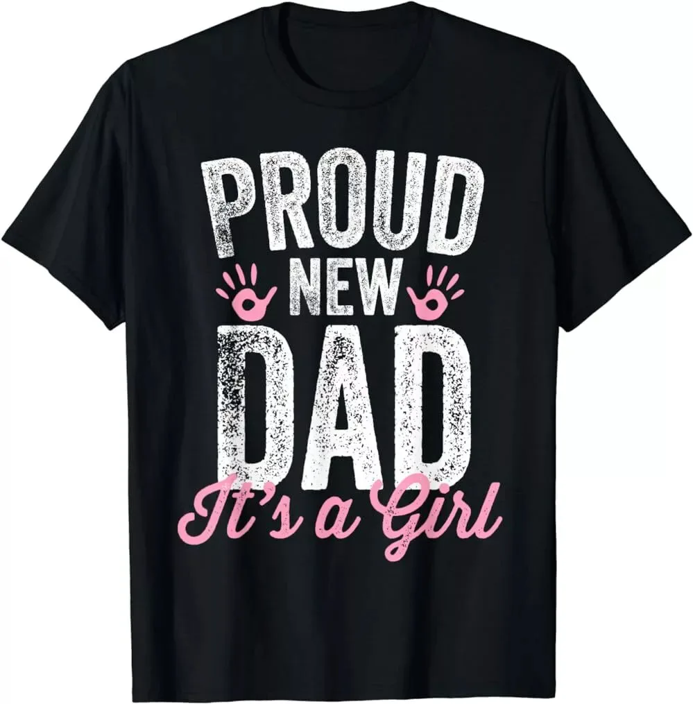 Proud New Dad It's A Girl Gifts Father to be Soon to be Dad Unisex T-Shirt