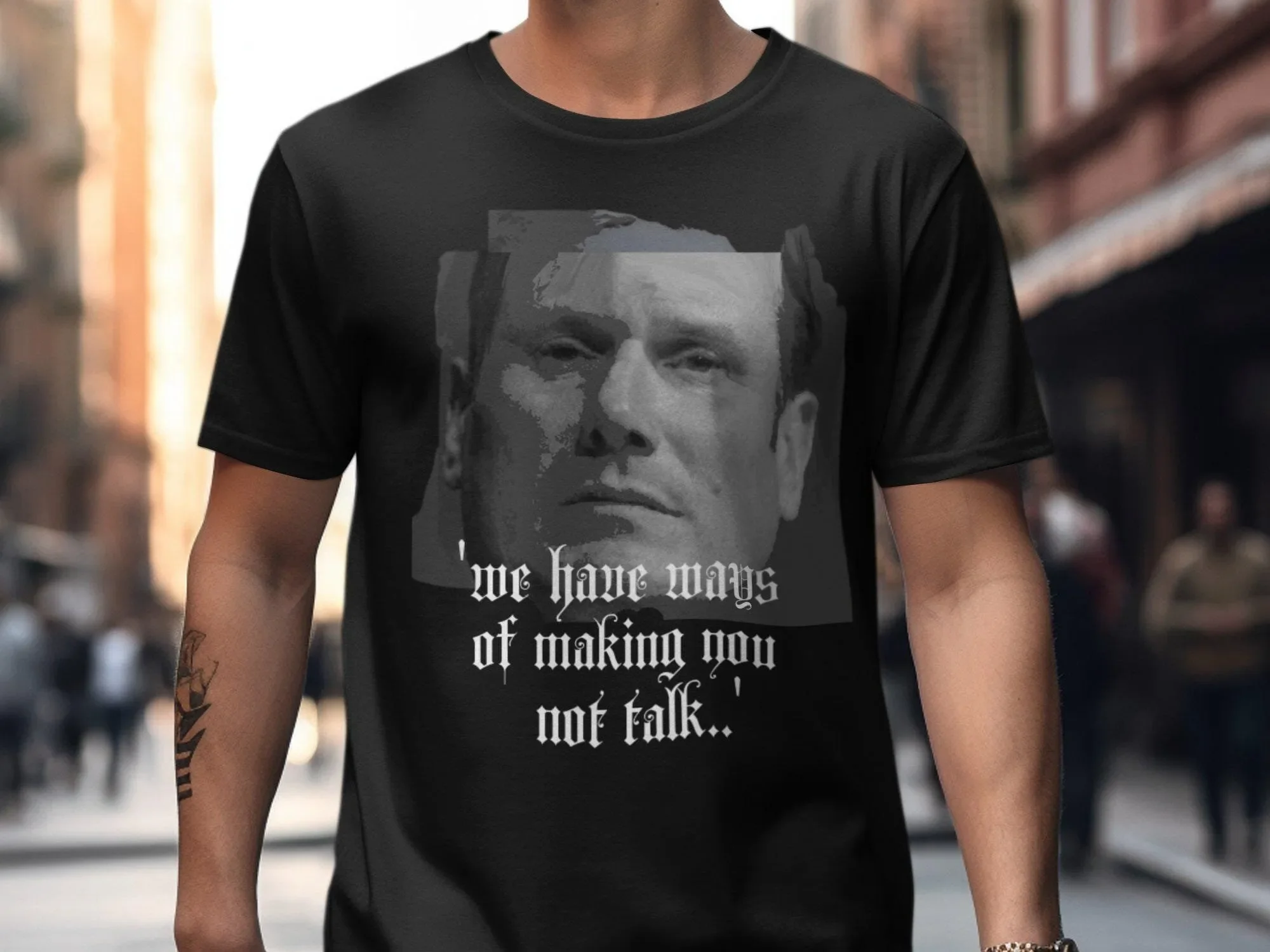 We Have Ways Of Making You Not Talk Keir Starmer T Shirt