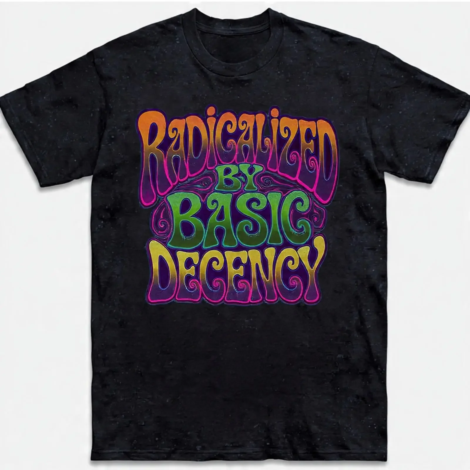 Radicalized By Basic Decency T Shirt Psychedelic Groovy 70s Retro  vintage Washed streetwear graphic Slightly Unisex Versatile