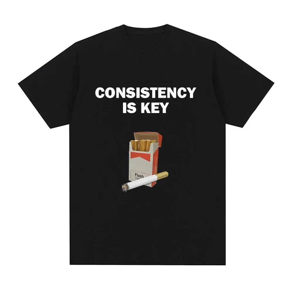 Funny Consistency Is Key Smoking Meme T-shirt Women's Fashion Harajuku Pattern High Quality Casual Vintage T-shirt