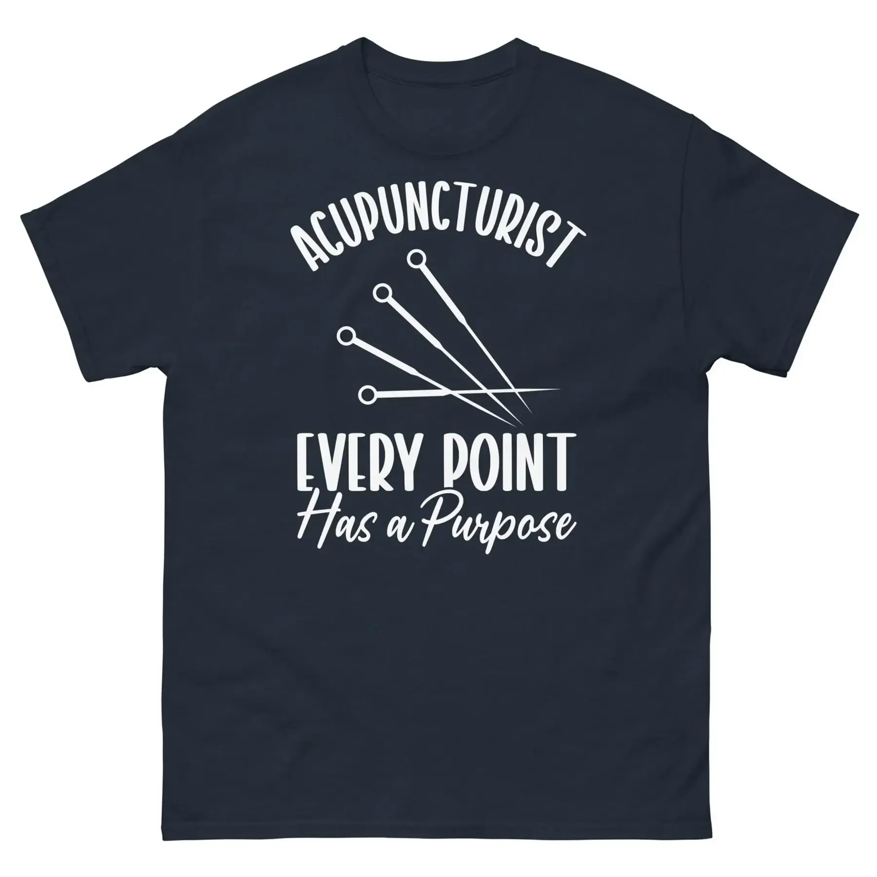 Acupuncturist Every Point Has a Purpose Acupuncture Men s Classic Tee