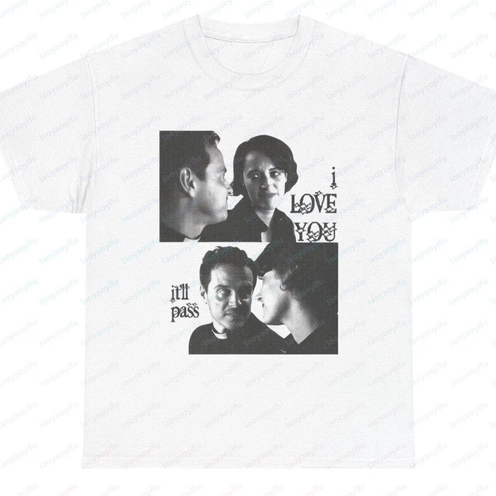 I Love You It Will Pass Tshirt Gothic Women Clothing Tops Harajuku Graphic T Shirts Outdoors High Quality Cotton Short-sleev Top