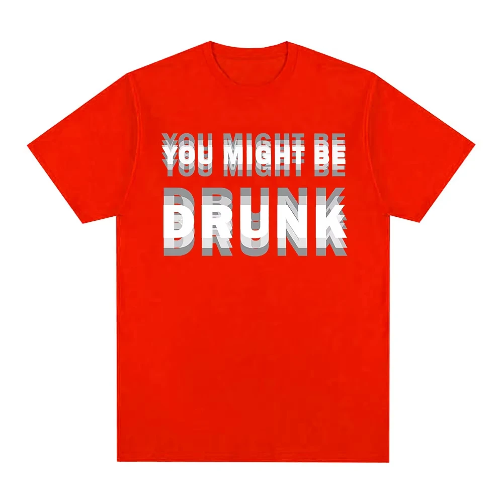 Funny Drinking Humor You Might Be Drunk Print Tee Drinker Graphic Women Top Fashion Humor Street Short Sleeve Summer Casual Top