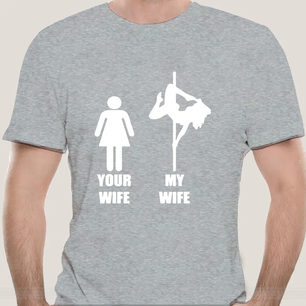 Your Wife My Wife Pole Dancing Tshirt Short Sleeves New Fashion T-shirt Men Clothing fashion t-sdhirt men cotton brand teeshirt