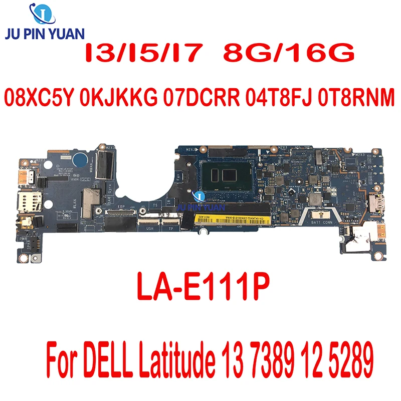 

LA-E111P для DELL Latitude 13 7389 12 5289 материнская плата для ноутбука 08XC5Y 0KJKKG 07DCRR 04T8FJ 0T8RNM I3 I5 I7 Материнская плата для ноутбука