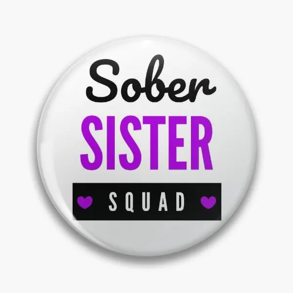 Sober Sister Squad Alcoholic Addict Reco  Soft Button Pin Cute Jewelry Gift Brooch Collar Women Metal Badge Fashion Creative