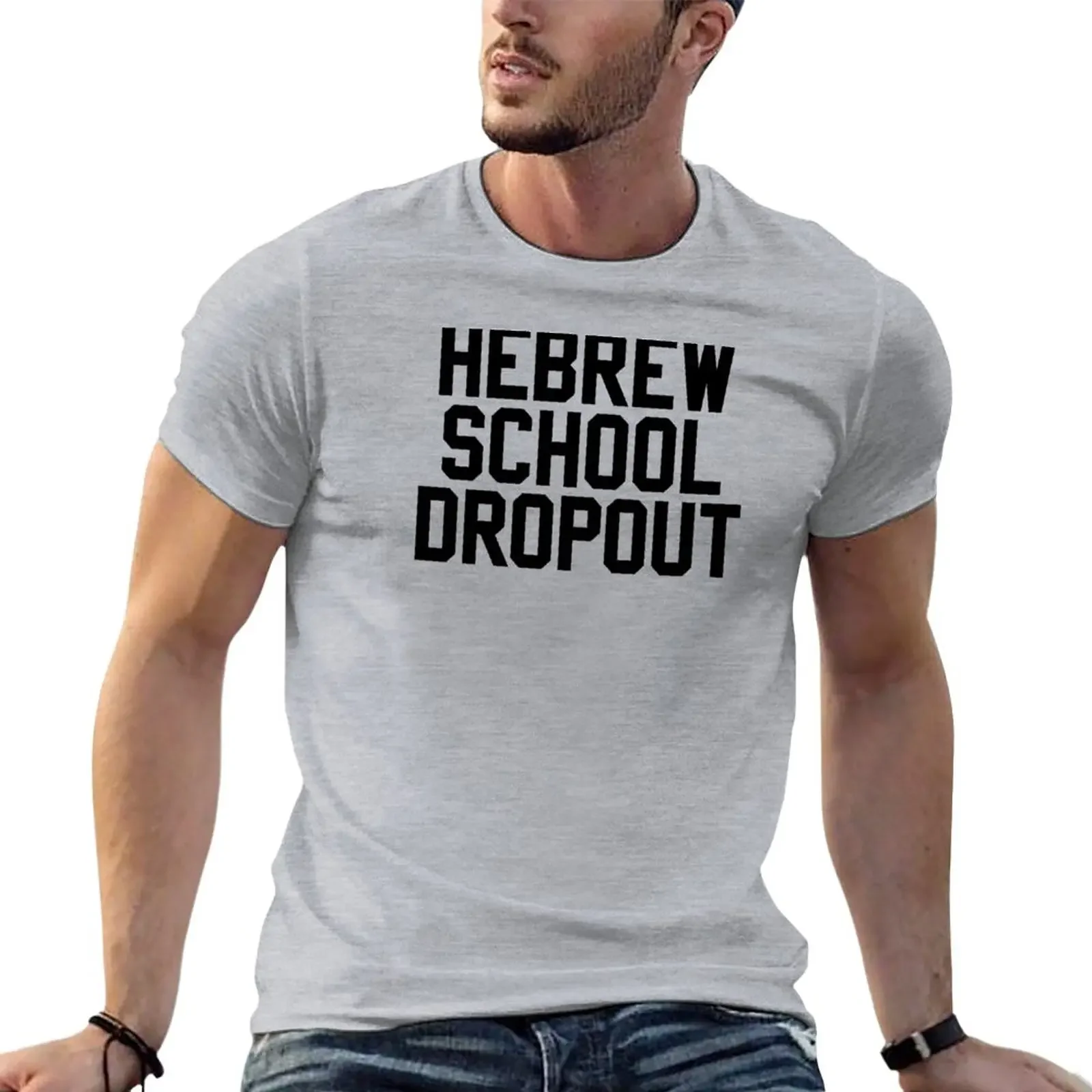 

Hebrew School Dropout T-Shirt customs design your own summer tops funnys t shirts for men graphic