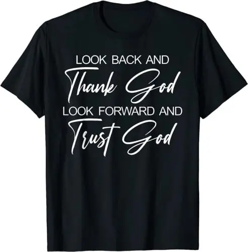 Look Back And Thank God Look Forward And Trust God T-Shirt S-5XL