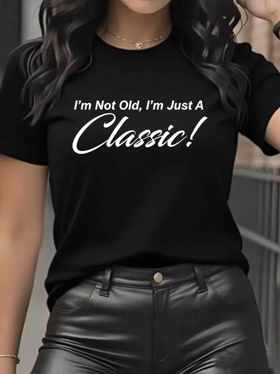 I'm Not Old I'm Just A Classic letter t shirt fashion casual o-neck tees funny men women Loose Round Neck short sleeve t shirt