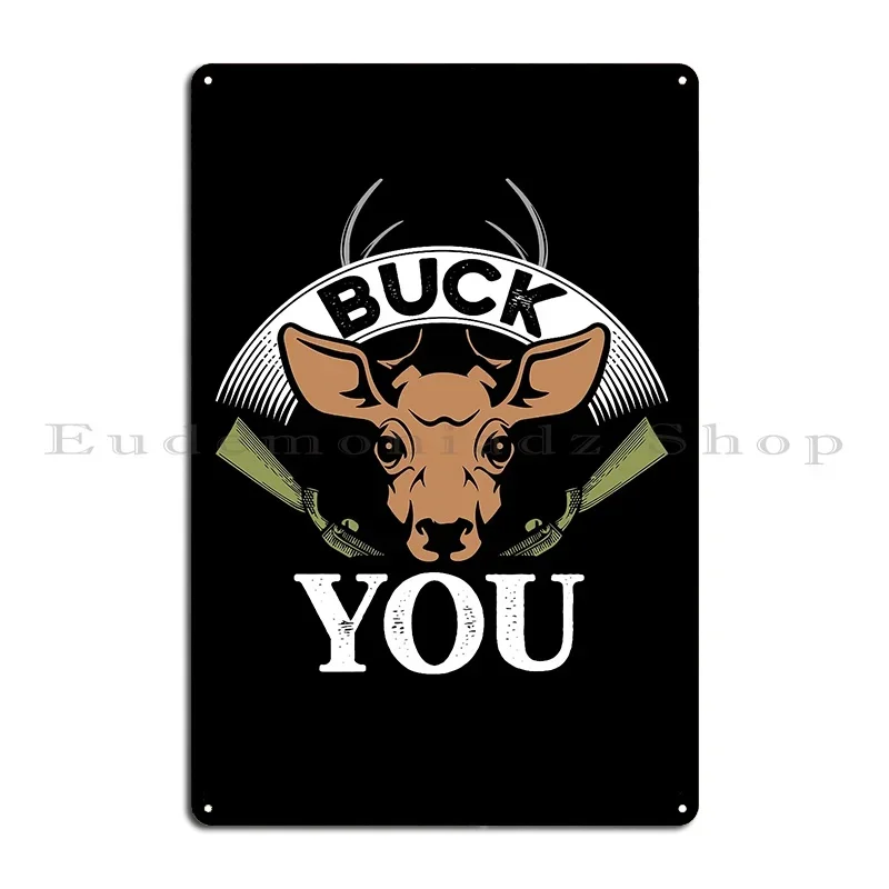 Hunting Buck You Metal Signs Pub Custom Club Designing Party Tin Sign Poster
