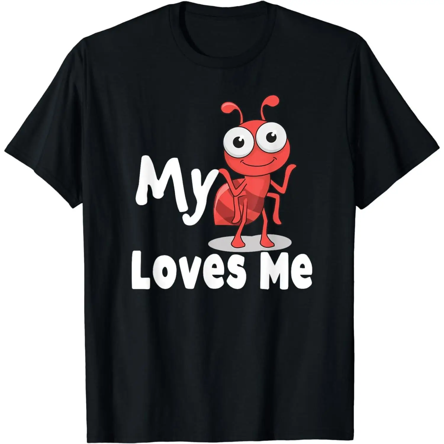 

Funny Ant T-shirt My Ant Loves Me Graphic Tee Men Women Pun Joke Shirt Kawaii Animal Print Casual Cotton Tops