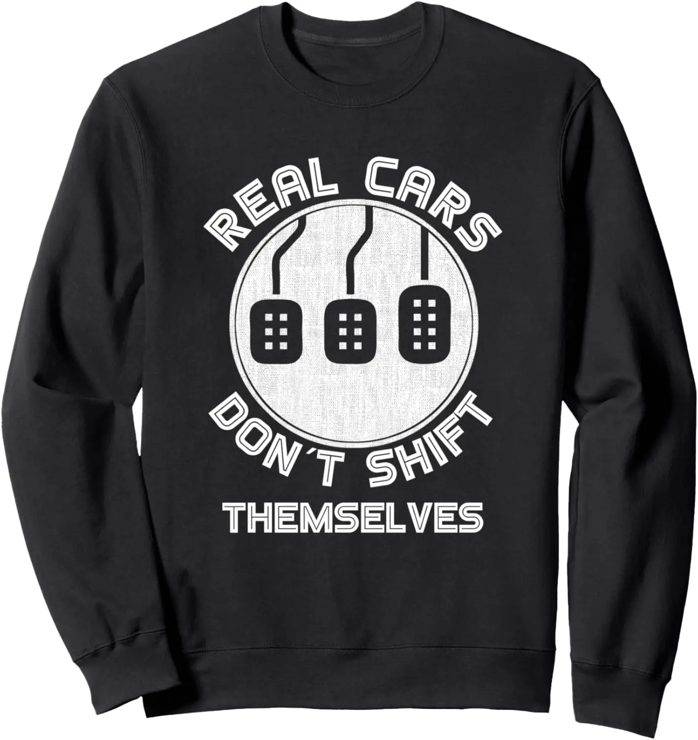 Funny Three Pedals Car Guys gift Classically trained Sweatshirt