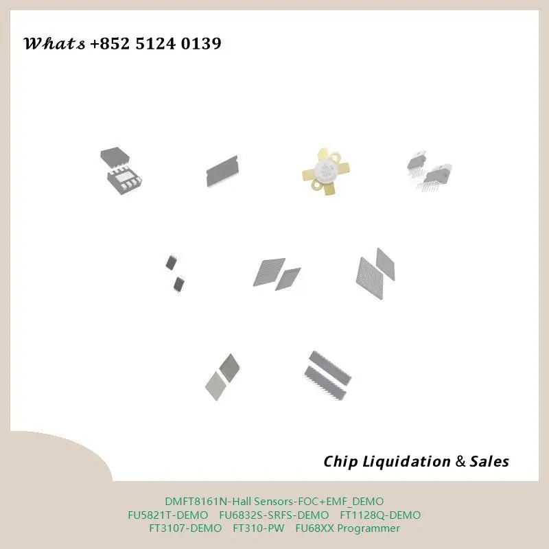 chip chip Integrated circuit chip MCU chip DMFT8161N-Hall Sensors-FOC+EMF_DEMO FU5821T-DEMO FU6832S-SRFS-DEMO FT1128Q-DEMO