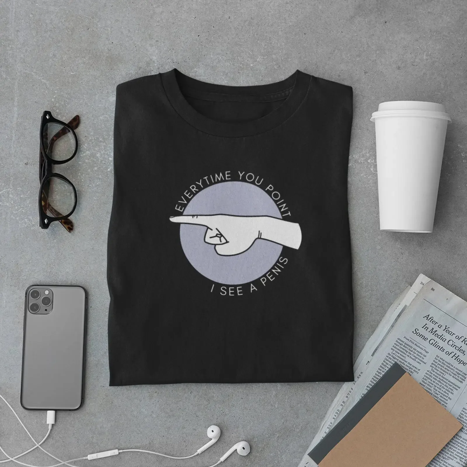 Everytime You Point I See A Penis Funny Adult Humor Sarcastic T Shirt Casual for Him Her vintage Washed Stretched