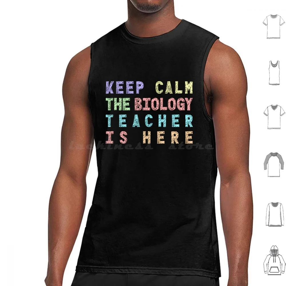 Biology Keep Calm The Biology Teacher Is Here Biology Teacher Tank Tops Print Cotton Cosmology Science Is Science Bacteria