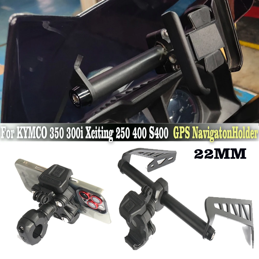 

For KYMCO 350 300i Xciting 250 400 S400 Motorcycle Front Phone Stand Holder Smartphone Phone GPS Navigaton Plate Bracket 22mm