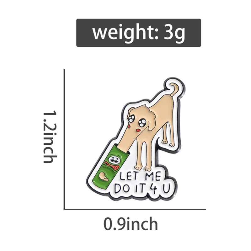 Pies jedzą chipsy ziemniaczane emaliowane szpilki niestandardowe LET ME DO IT broszki przypinki na klapę kreskówka biżuteria dla zwierząt prezent dla przyjaciół dzieci