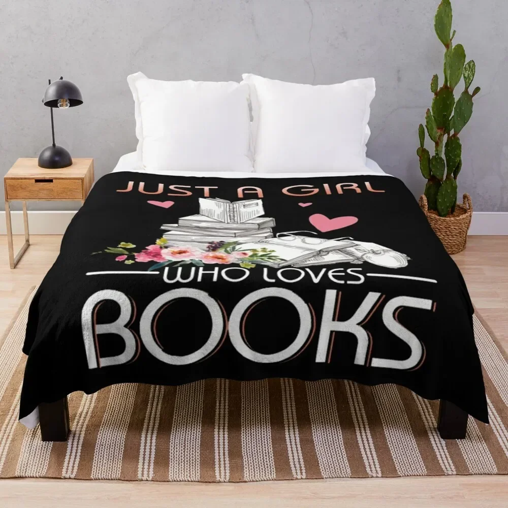 

Just A Girl Who Loves Books Throw Blanket Soft Beds Fashion Sofas Blankets