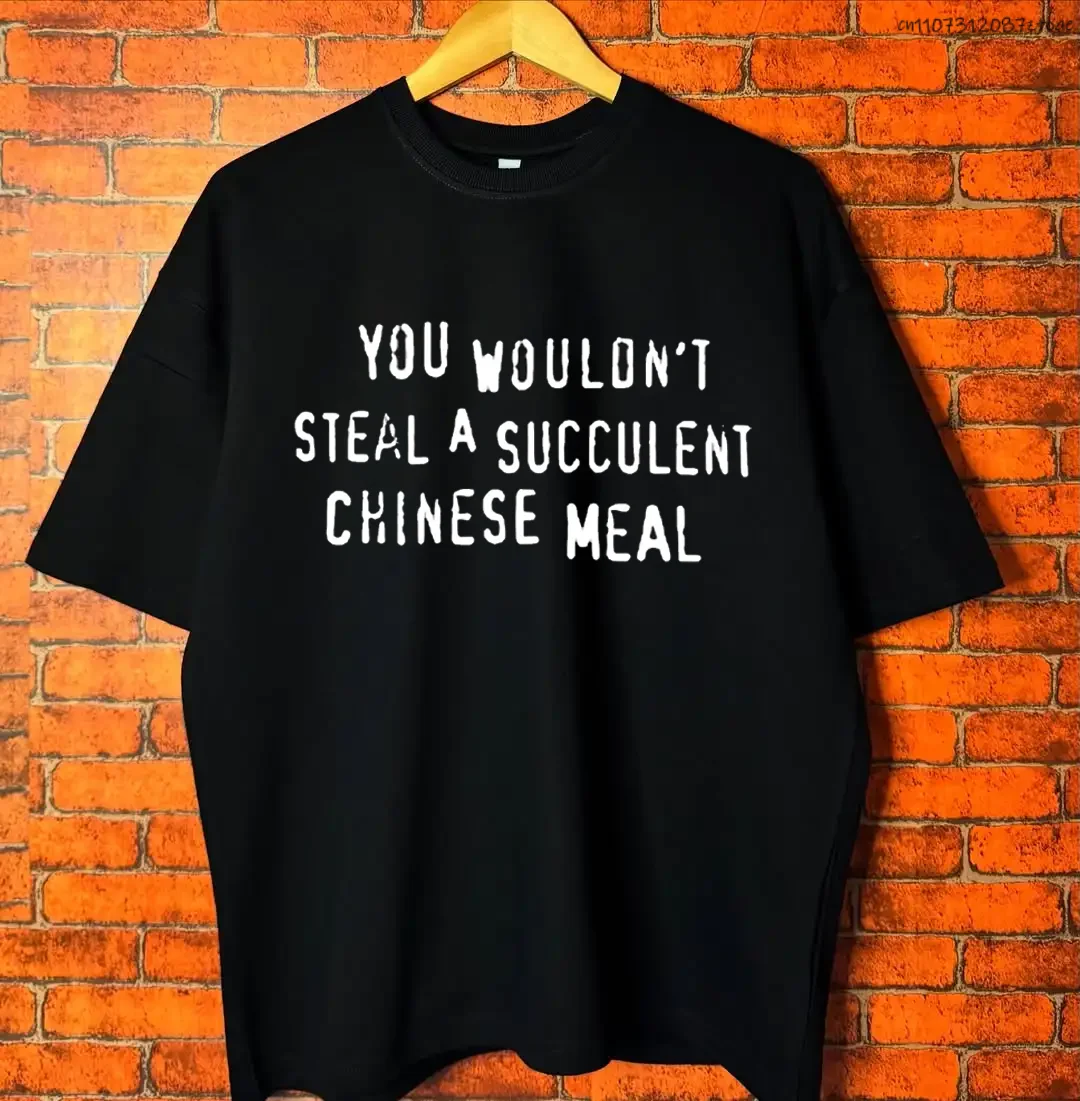 

Fashionable New Style You Won't Steal A Greasy Chinese Meal Funny Fans Because of T-shirt Round Neck Short Sleeved Clothing