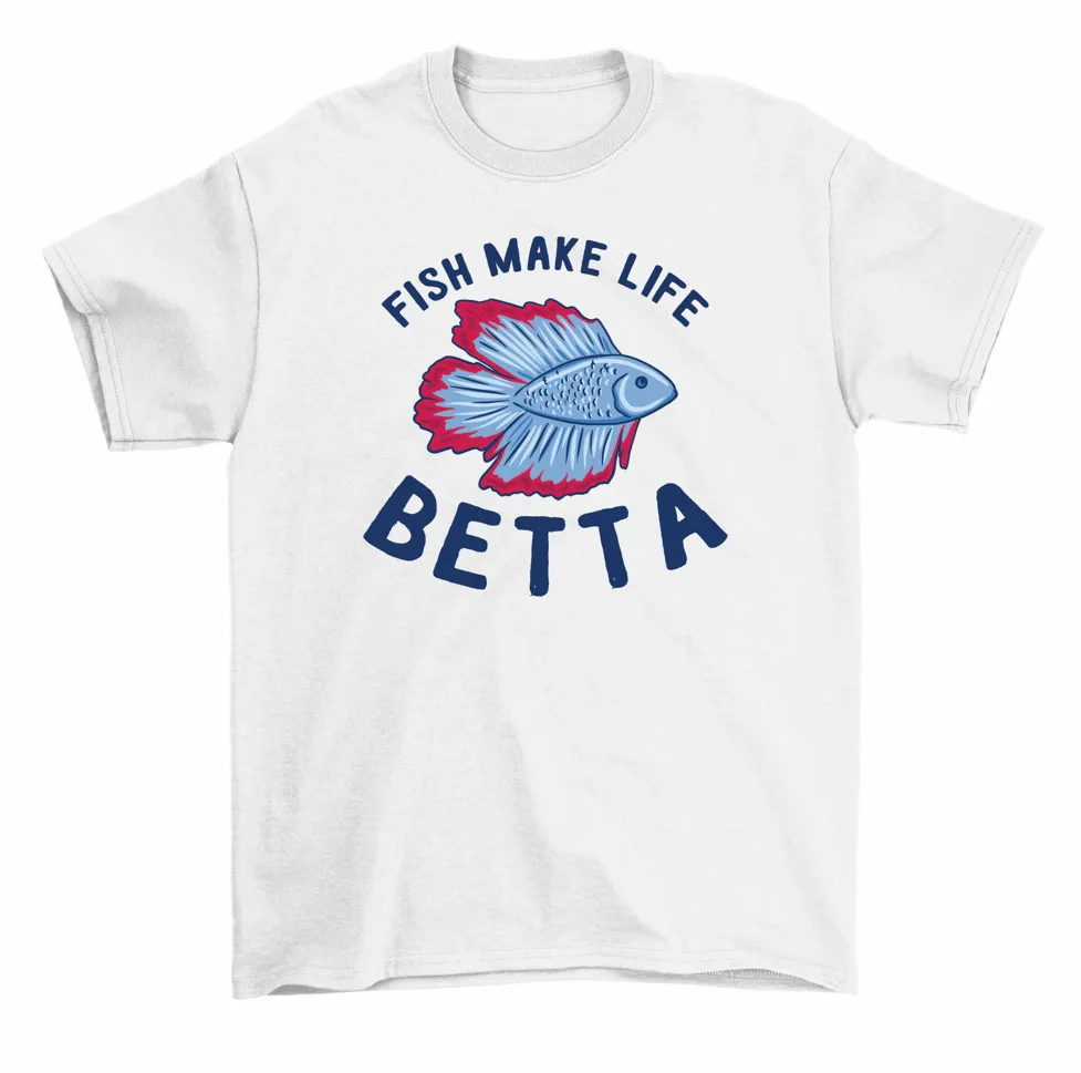 Fish Make Life Betta Aquarium Fish T-Shirt Men Women High Quality 100%Cotton Short Sleeve