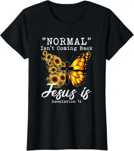 

Normal Isn't Coming Back Jesus Is Christian Sunflower Women T-Shirt Top