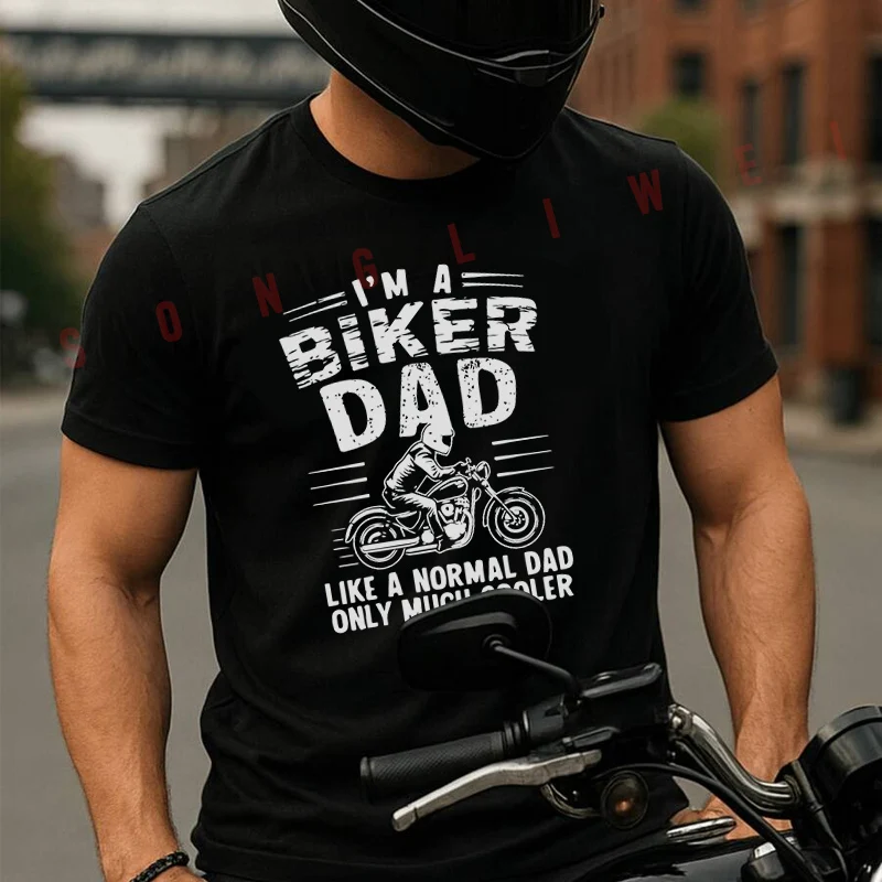 

Im A Biker Dad Like A Normal Dad But Cooler Moto T-Shirt Cotton Motorrad Fans New Fashion Summer Men Short Sleeve O-Neck Tees