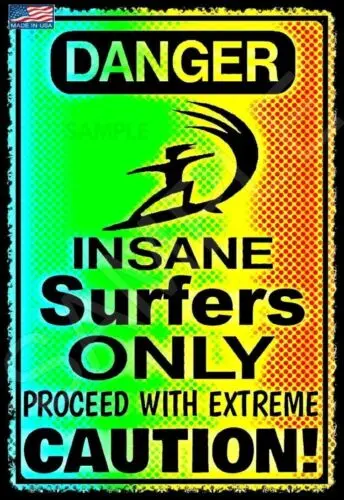 *INSANE SURFER ONLY SIGN* 8X12 METAL SURF BOARD NORTH SHORE EDDIE AIKAU TIKI BAR