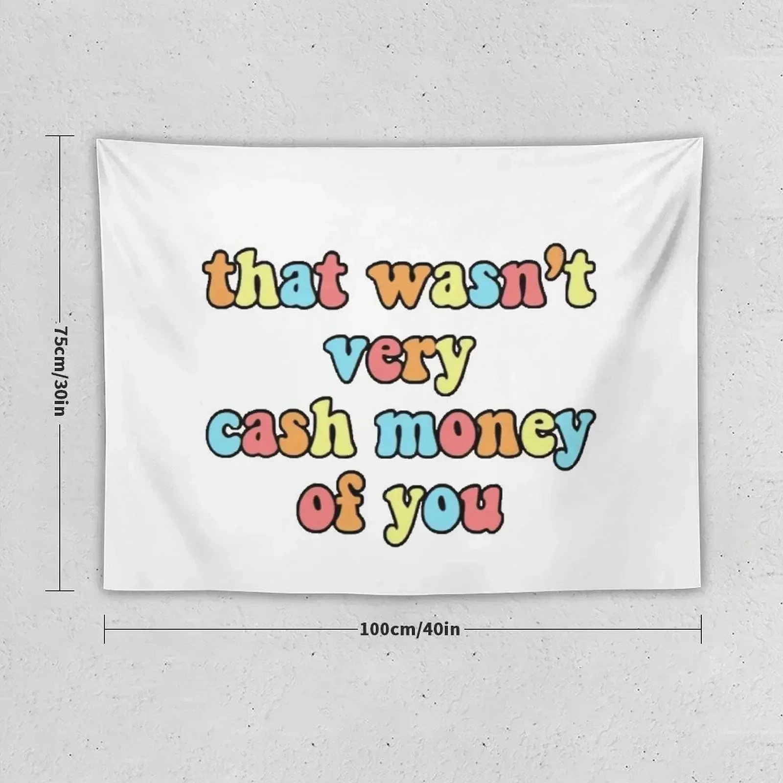 That Wasn't Very Cash Money Of You Tapestry Wall Decoration Decoration Aesthetic Tapestry