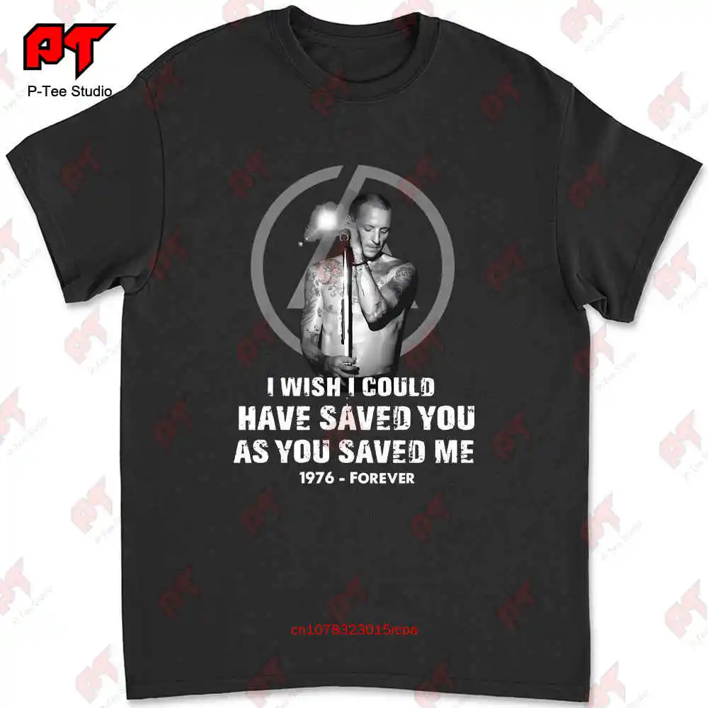 Chester Bennington I Wish Could Have Saved You As Me 1976 Forever T Shirt JRMS