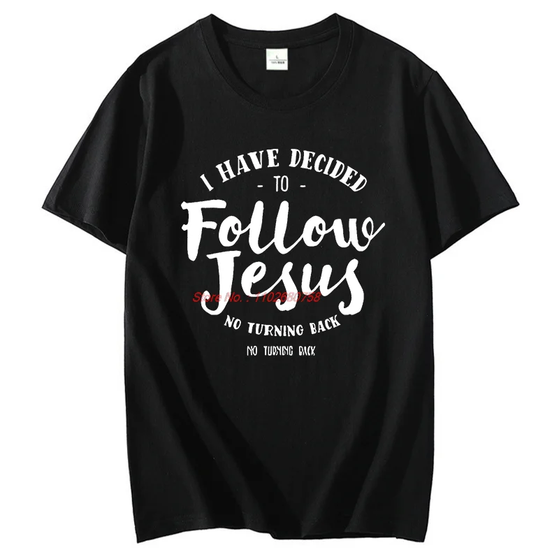 

I Have Decided To Follow Jesus Tee Tops Round Neck Short Sleeve T-Shirts Summer Cotton New Shirts And T-Shirts Men's T-Shirt