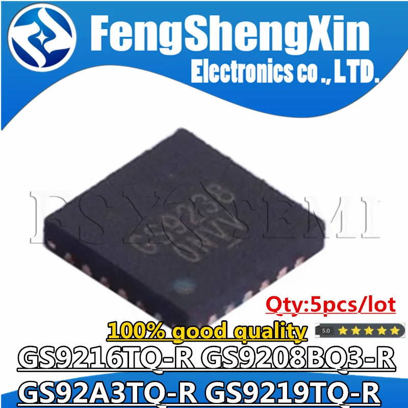 

5pcs GS9216TQ-R GS9208BQ3-R GS92A3TQ-R GS9219TQ-R GS9216 GS9208B GS92A3 GS9219 QFN Chips