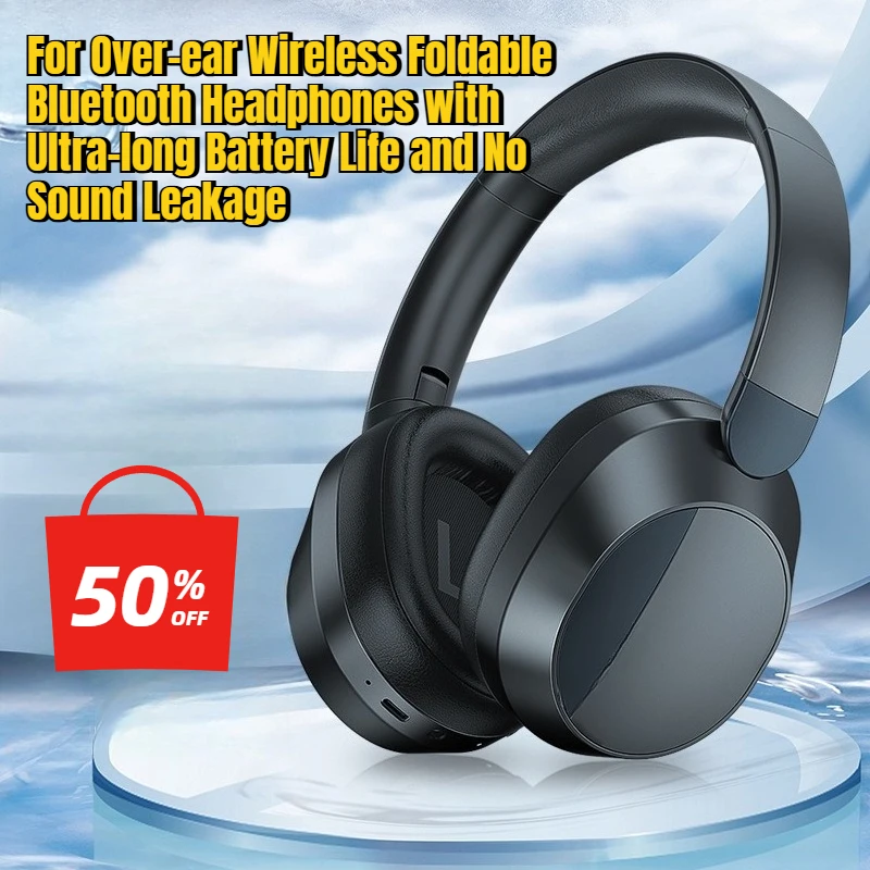 

For Over-ear Wireless Foldable Bluetooth Headphones with Ultra-long Battery Life and No Sound Leakage