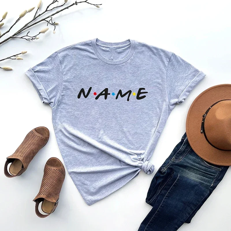 Your Design Here Custom Unisex T Shirt Cotton Name Friends Style Summer Fashon Persional Your Text Here Printed Tshirt Female