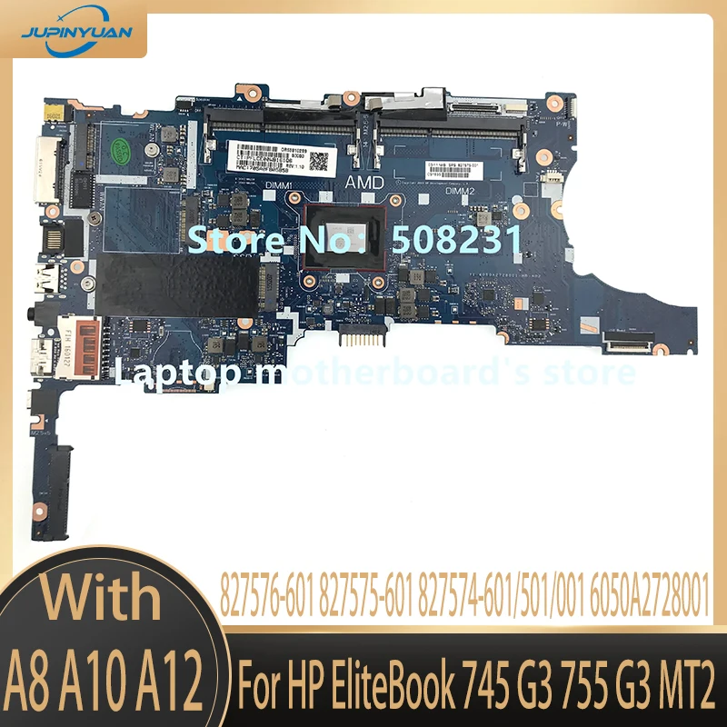 

827576-601 827575-601 827574-601/501/001 6050A2728001 For HP EliteBook 745 G3 755 G3 MT2 Laptop Motherboard A8 A10 A12 Mainboard